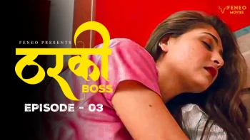 Tharki Boss (E03) Feneo Hot Web Series