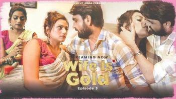 Wife Is Gold (E02) UncutAdda Hot Web Series