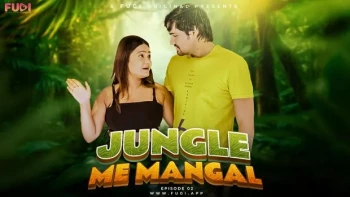 Jangal Me Mangal (E02) Fugi Uncut Web Series