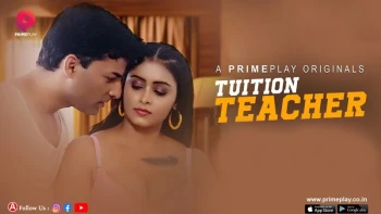 Tuition Teacher (E01-E04) PrimePlay Hot Web Series