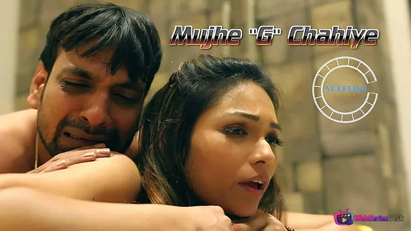 Mujhe G Chahiye Nuefliks Hot Short Film