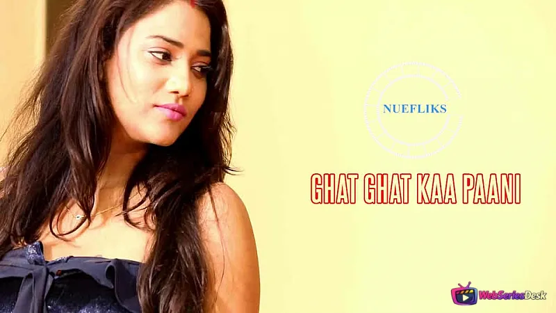Ghaat Ghaat Ka Pani Nuefliks Hot Web Series